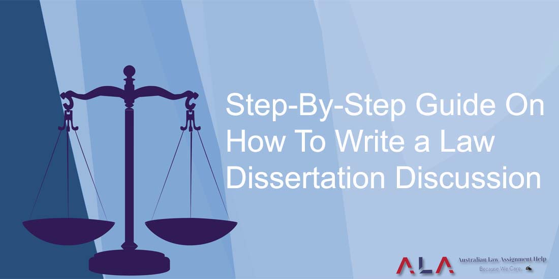 Step-By-Step Guide On How To Write a Law Dissertation Discussion