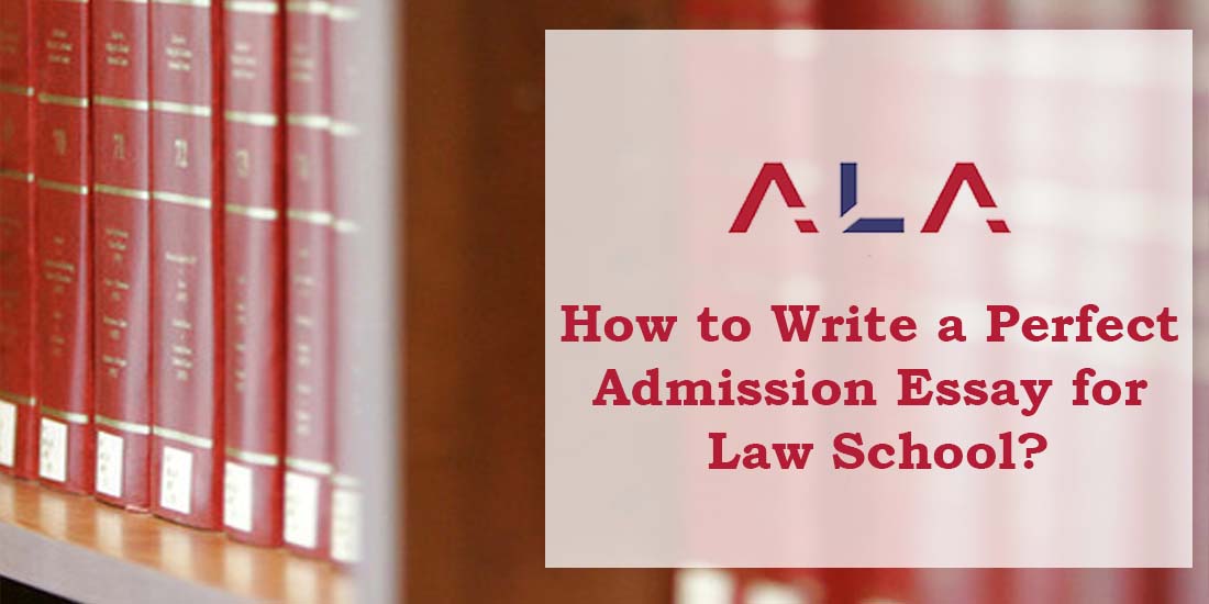 How to Write a Perfect Admission Essay for Law School?