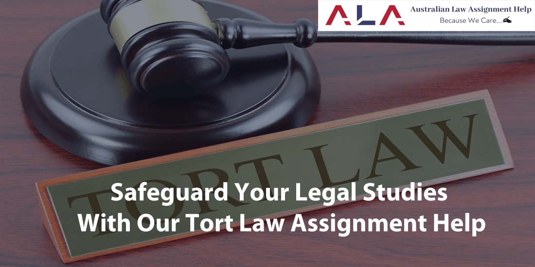 Safeguard Your Legal Studies With Our Tort Law Assignment Help