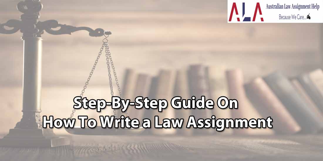 Step-By-Step Guide On How To Write a Law Assignment