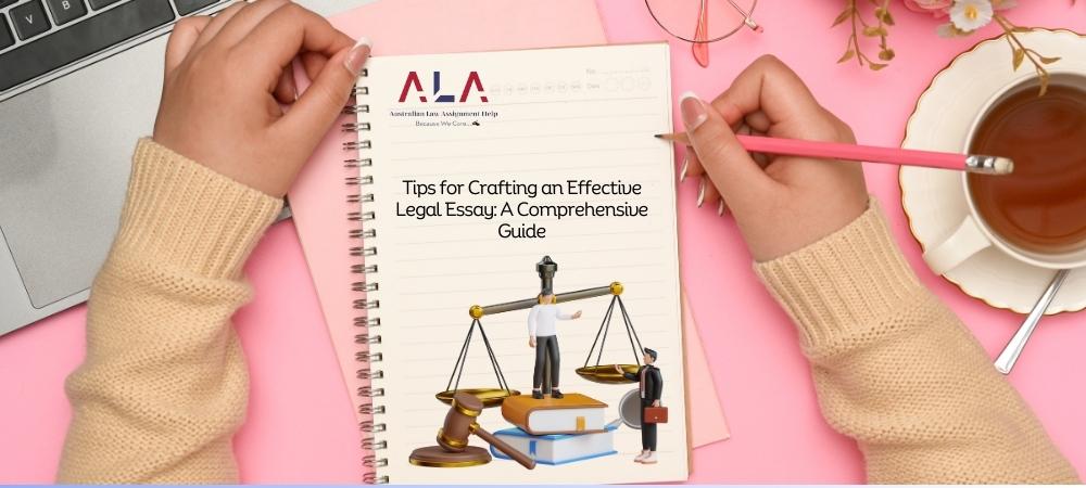 Tips for Crafting an Effective Legal Essay: A Comprehensive Guide