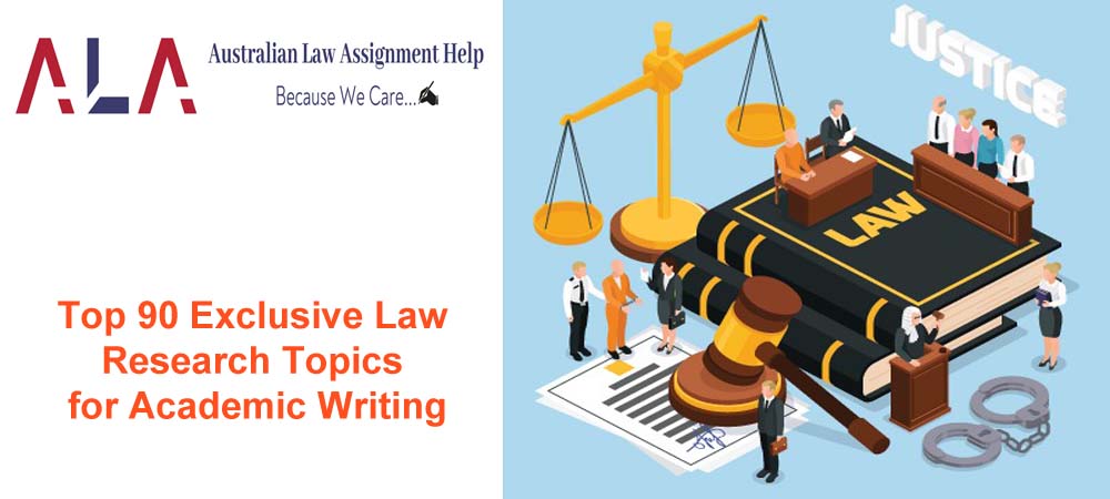 Top 90 Exclusive Law Research Topics for Academic Writing